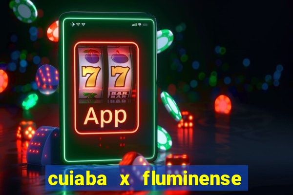 cuiaba x fluminense ao vivo
